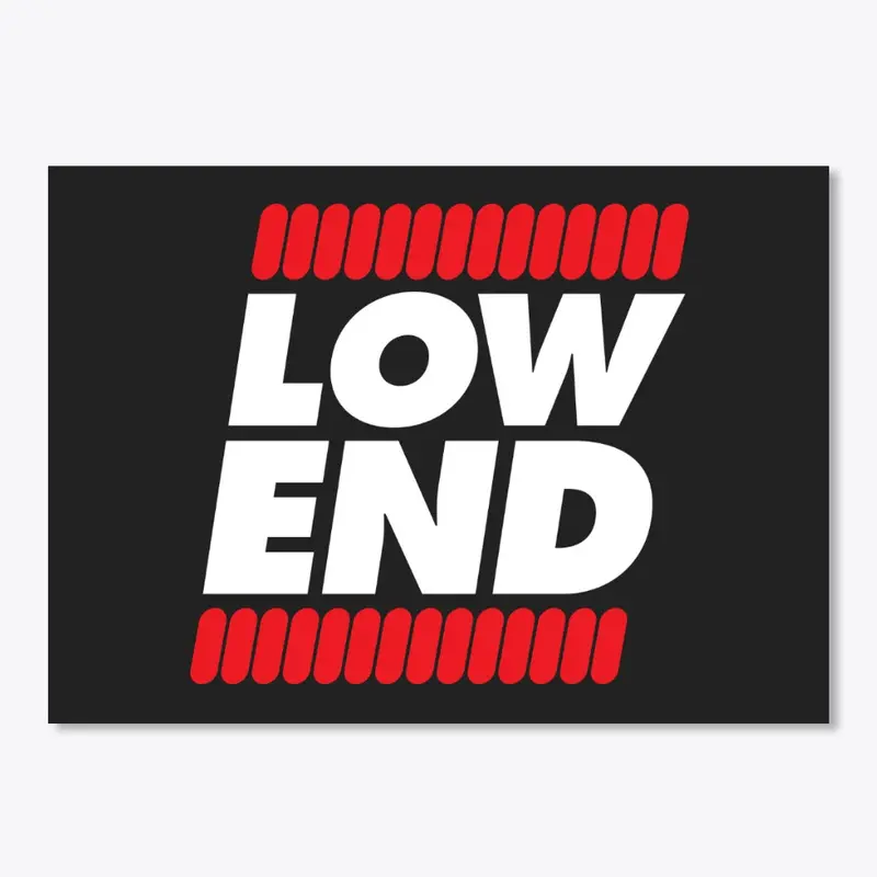 LOW END